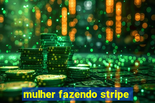 mulher fazendo stripe